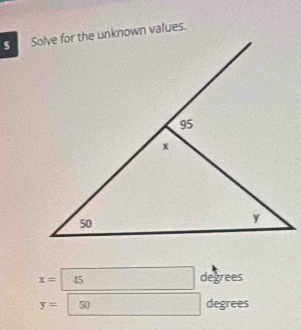 5
x= 45 degrees
y= 50 degrees