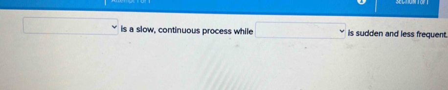 SECTION TOF T
□° is a slow, continuous process while □ is sudden and less frequent