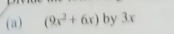 (9x^2+6x) by 3x