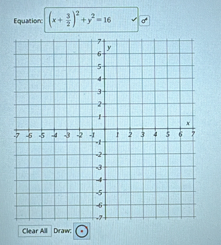 Equation: (x+ 3/2 )^2+y^2=16 sigma^6
Clear All Draw: