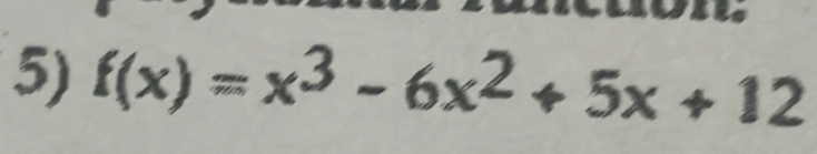 f(x)=x^3-6x^2+5x+12