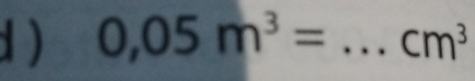 0,05m^3= _  cm^3