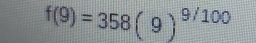 f(9)=358(9)^9/100