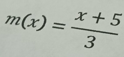 m(x)= (x+5)/3 