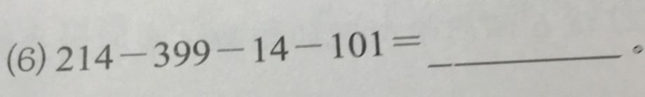 (6) 214-399-14-101= _
.