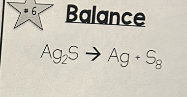 Balance
Ag_2Sto Ag+S_8