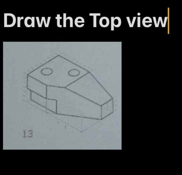 Draw the Top view