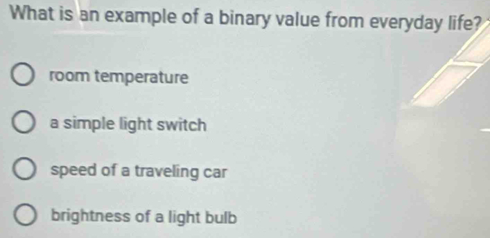 Solved: What is an example of a binary value from everyday life? room ...