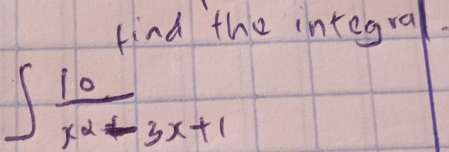 find the integra
∈t  10/x^2-3x+1 