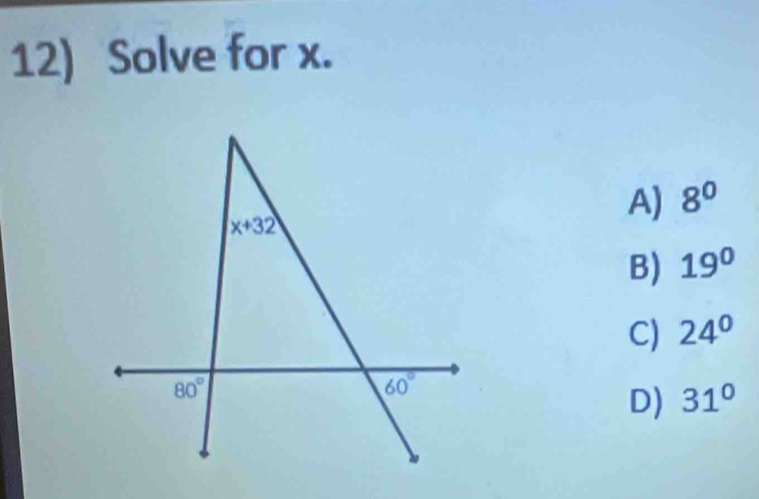 Solve for x.
A) 8^0
B) 19°
C) 24°
D) 31°