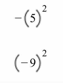 -(5)^2
(-9)^2