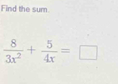 Find the sum
 8/3x^2 + 5/4x =□