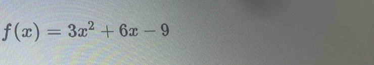 f(x)=3x^2+6x-9