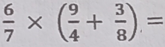  6/7 * ( 9/4 + 3/8 )=