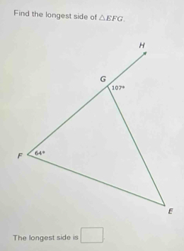 Find the longest side of △ EFG.
The longest side is □