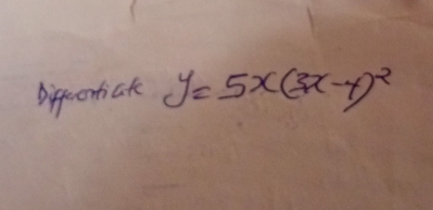 Difecontiake y=5x(3x-4)^2