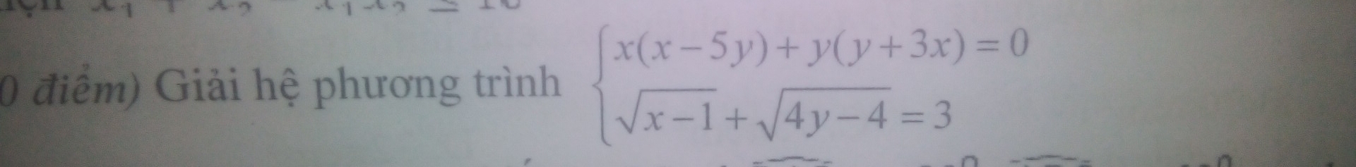 Giải hệ phương trình beginarrayl x(x-5y)+y(y+3x)=0 sqrt(x-1)+sqrt(4y-4)=3endarray.