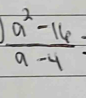  (a^2-16)/a-4 =