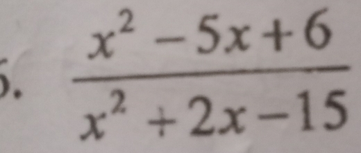  (x^2-5x+6)/x^2+2x-15 