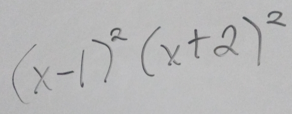 (x-1)^2(x+2)^2