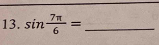 sin  7π /6 = _