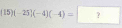 (15)(-25)(-4)(-4)=?