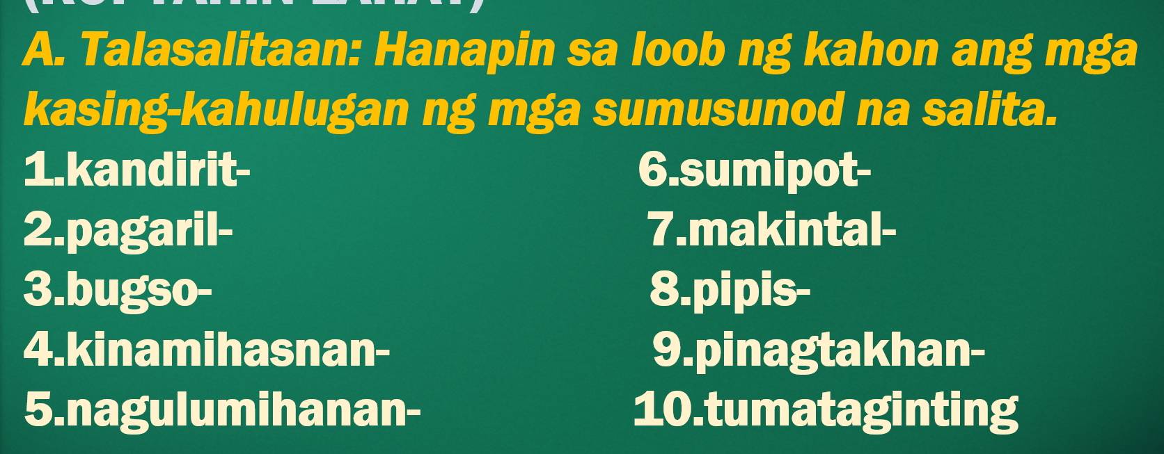 Solved: Talasalitaan: Hanapin sa loob ng kahon ang mga kasing-kahulugan ...