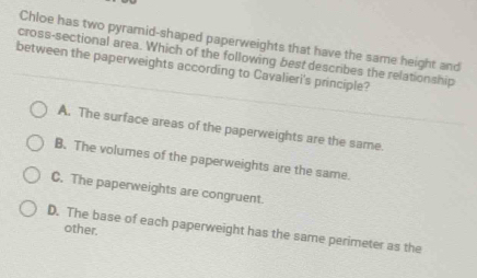 Solved: Chloe has two pyramid-shaped paperweights that have the same ...