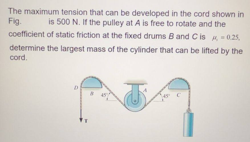 Solved: The maximum tension that can be developed in the cord shown in ...