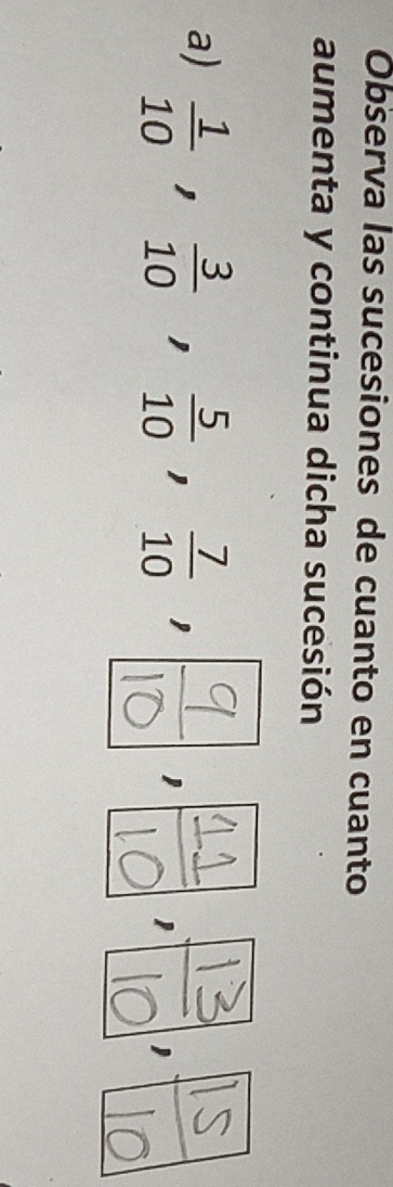 Observa las sucesiones de cuanto en cuanto 
aumenta y continua dicha sucesión 
a)