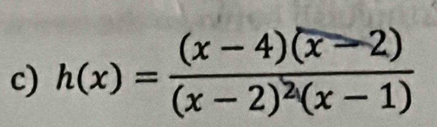 h(x)=frac (x-4)(x-2)(x-2)^2(x-1)