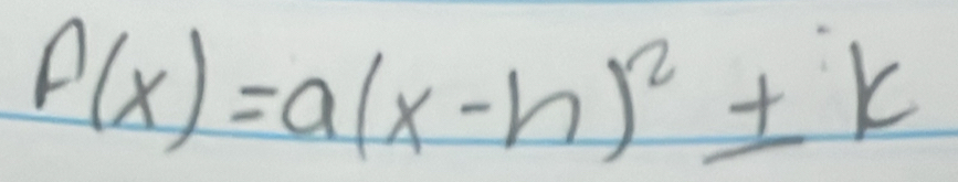 f(x)=a(x-h)^2± k