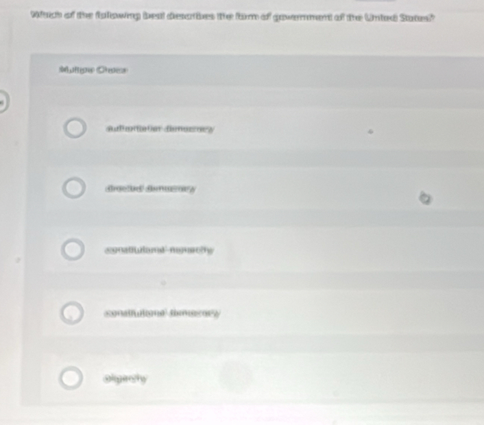 Wirch of the followny beat descrbes te firm of government of the Unted Sotef
Mfse Creee
autaneter demsnry
dreele denusory
conatiutone demesery
oigirsly