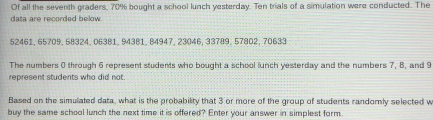 Solved: Of all the seventh graders, 70% bought a school lunch yesterday ...