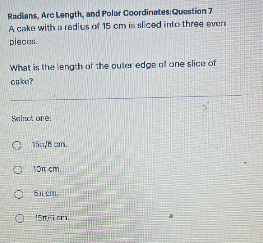 Solved: Radians, Arc Length, and Polar Coordinates:Question 7 A cake ...