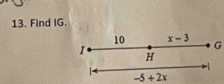 Find IG.
10
x-3
1
G
H

-1
-5+2x