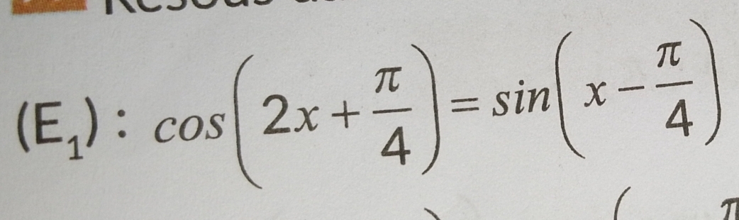 (E_1):cos (2x+ π /4 )=sin (x- π /4 )
(