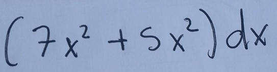 (7x^2+5x^2)dx