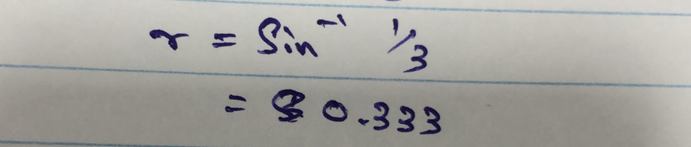 r=sin^(-1)1/3
=80.333