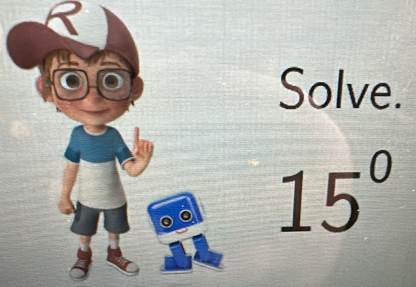 Solve.
15°