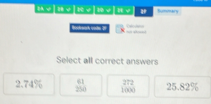 2A 28 √ 2C V 20 Summary
Calculator
Bookwork code: 2F not allowed 
Select all correct answers
2.74%  61/250   272/1000  25.82%