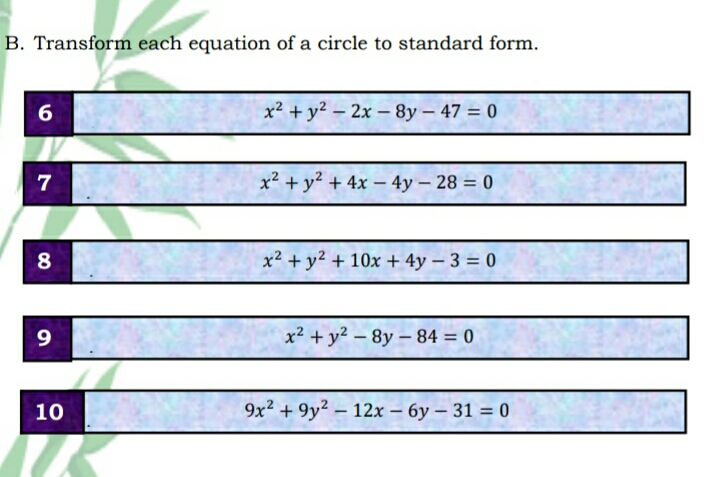 Transform each equation of a circle to standard form. 
6
x^2+y^2-2x-8y-47=0
7
x^2+y^2+4x-4y-28=0
8
x^2+y^2+10x+4y-3=0
9
x^2+y^2-8y-84=0
10
9x^2+9y^2-12x-6y-31=0