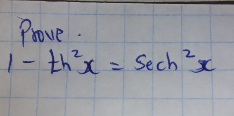 Prove.
1-th^2x=sec h^2x