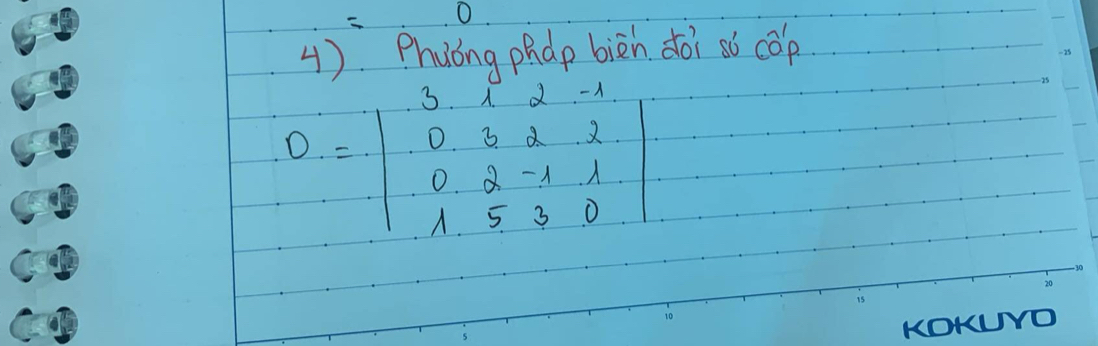 4). Phuóng phdp biàn doi so cop
D=beginvmatrix 3&1&2&-1 0&3&2&2 0&2&-1&1 1&5&3&0endvmatrix