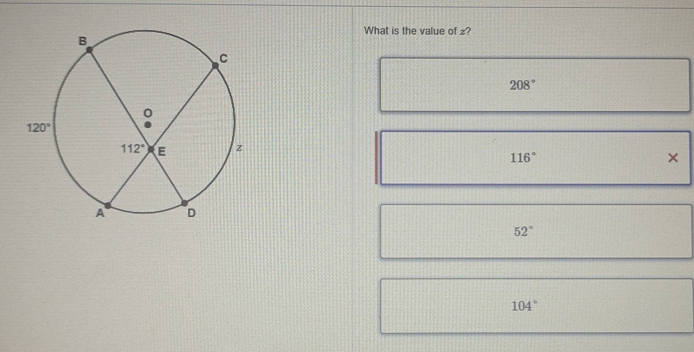 What is the value of z?
208°
116°
×
52°
104°