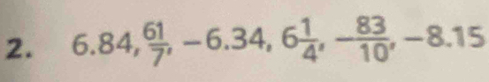 6.84,  61/7 , -6.34, 6 1/4 , - 83/10 , -8.15