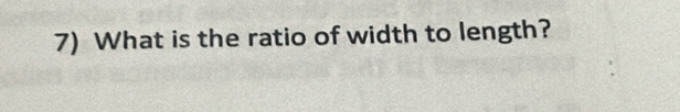 What is the ratio of width to length?