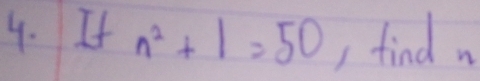 It n^2+1=50 I find.