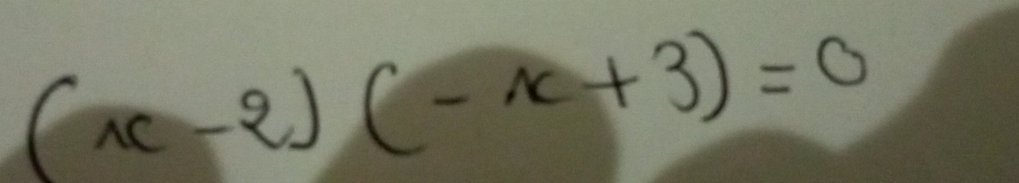 (x-2)(-x+3)=0