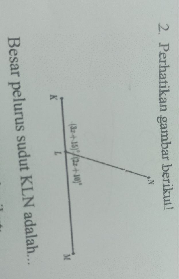 Perhatikan gambar berikut!
Besar pelurus sudut KLN adalah...